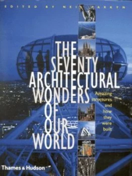 Image of The Seventy Architectural Wonders of Our World by Neil Parkyn Hardback