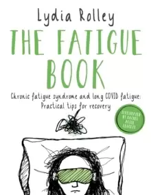 Image of The Fatigue Book : Chronic fatigue syndrome and long COVID fatigue: practical tips for recovery