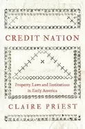 Image of credit nation property laws and institutions in early america