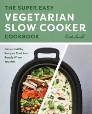 Image of The Super Easy Vegetarian Slow Cooker Cookbook by Kristi Arnold