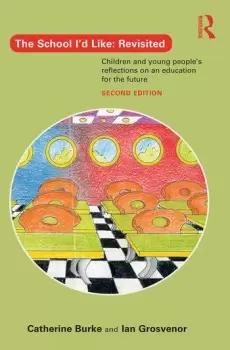 Image of The School I'd Like: Revisited Childrens and Young Peoples Reflections on an Education for the 21st Century