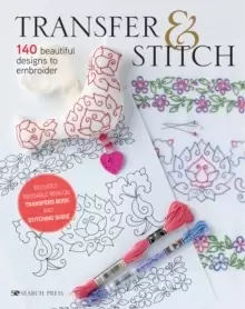 Image of Transfer & Stitch : 140 Beautiful Designs to Embroider