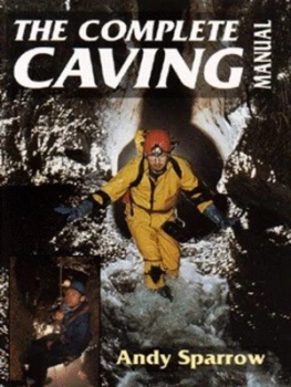 Image of The Complete Caving Manual by Andy Sparrow Paperback