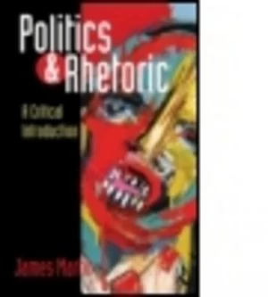 Image of Politics and Rhetoric by James Martin Paperback
