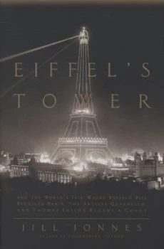 Image of Eiffels Tower by Jill Jonnes Hardback
