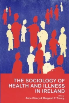 Image of The Sociology of Health and Illness in Ireland by Anne Cleary and Margaret Treacy Paperback