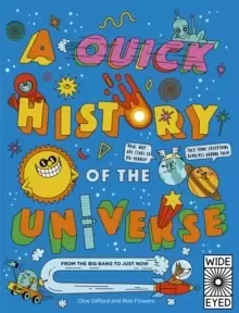 Image of A Quick History of the Universe : From the Big Bang to Just Now