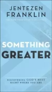 Image of Something Greater - Discovering God`s Best Right Where You Are