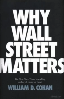 Image of Why Wall Street Matters by William D. Cohan Hardback