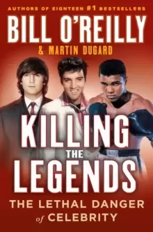 Image of Killing the Legends : The Lethal Danger of Celebrity