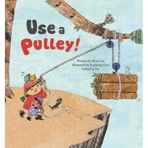 Image of Use a Pulley: Simple Machines_Pulley by Mi-ae Lee (Paperback, 2016)