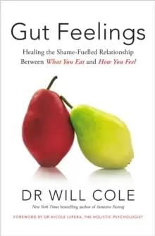 Image of Gut Feelings : Healing the Shame-Fuelled Relationship Between What You Eat and How You Feel