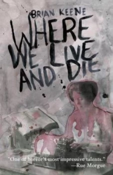 Image of Where We Live and Die by Brian Keene Book