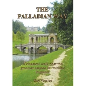 Image of The Palladian Way: A Classical Walk Past the Greatest Estates of Middle England by Guy Vowles (Paperback, 2011)