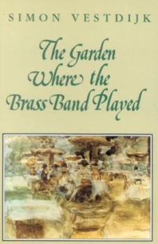 Image of The Garden Where the Brass Band Played by Simon Vestdijk Paperback