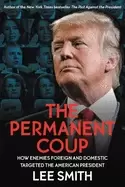 Image of permanent coup how enemies foreign and domestic targeted the american presi