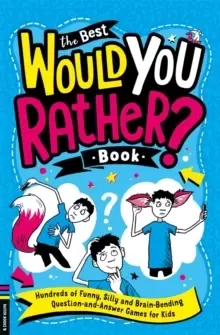 Image of The Best Would You Rather Book : Hundreds of funny, silly and brain-bending question and answer games for kids
