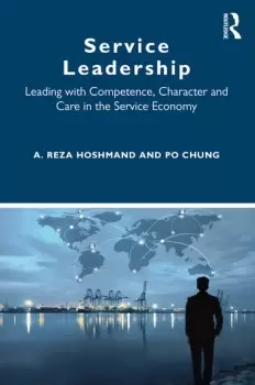 Image of Service LeadershipLeading with Competence Character and Care in the Service Economy