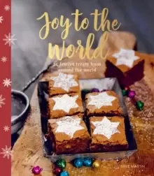 Image of Joy to the World : 24 Festive Treats from Around the World