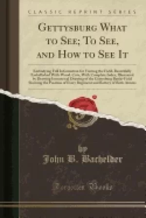 Image of gettysburg what to see to see and how to see it embodying full information