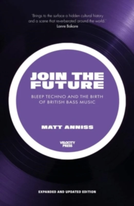 Image of Join The Future : Bleep Techno and the Birth of British Bass Music Paperback / softback