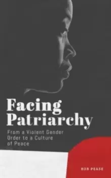 Image of Facing Patriarchy : From a Violent Gender Order to a Culture of Peace