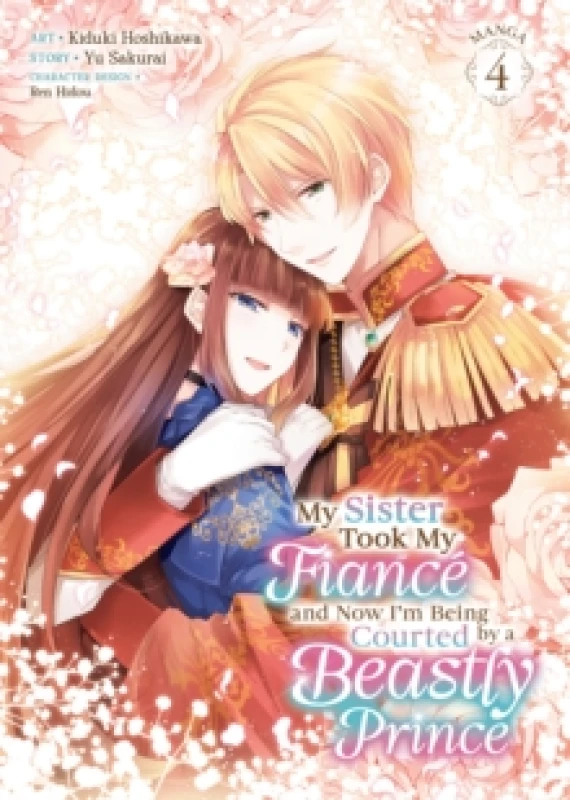 Image of My Sister Took My Fiance and Now I'm Being Courted by a Beastly Prince (Manga) Vol. 4 Paperback / softback