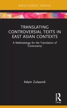 Image of Translating Controversial Texts in East Asian Contexts A Methodology for the Translation of Controversy