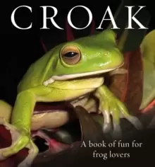 Image of Croak : A Book of Fun for Frog Lovers