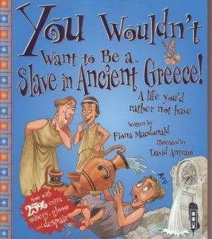 Image of You Wouldnt Want to Be a Slave in Ancient Greece by Fiona Macdonald Book