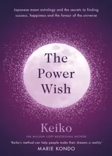 Image of The Power Wish : Japanese moon astrology and the secrets to finding success, happiness and the favour of the universe