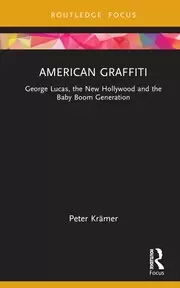Image of American Graffiti George Lucas the New Hollywood and the Baby Boom Generation