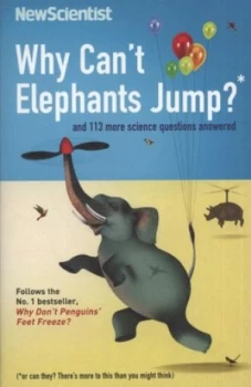 Image of Why Cant Elephants Jump and 113 More Science Questions Answered More Questions and Answers from the Popular last Word Column by Mick Ohare Paperback