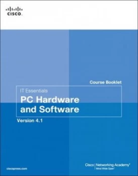 Image of It Essentials Course Booklet. PC Hardware and Software Version 4.1 by Cisco Networking Academy Book