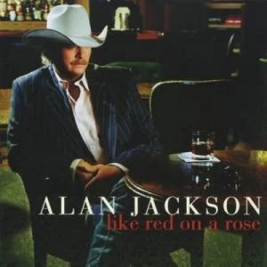 image of Like Red On a Rose by Alan Jackson CD Album