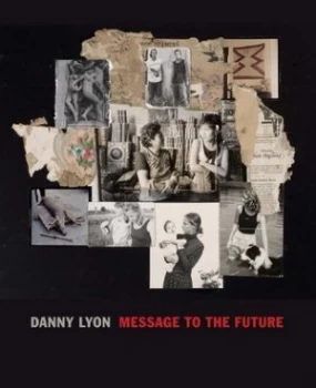 Image of Danny Lyon - Message to the Future by Julian Cox Hardback