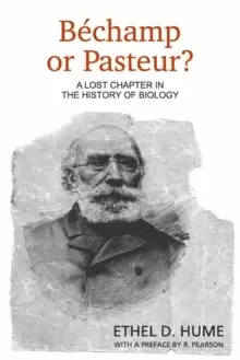 Image of Bechamp or Pasteur? A Lost Chapter in the History of Biology