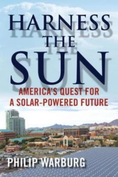 Image of Harness the Sun by Philip Warburg Hardback