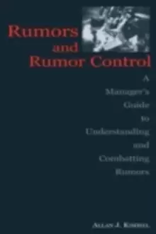 Image of Rumors and Rumor Control : A Manager's Guide to Understanding and Combatting Rumors
