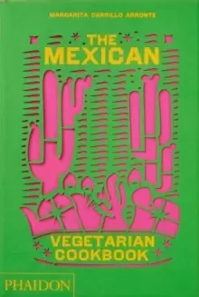 Image of The Mexican Vegetarian Cookbook : 400 authentic everyday recipes for the home cook