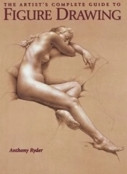 Image of The artists complete guide to figure drawing by Anthony Ryder