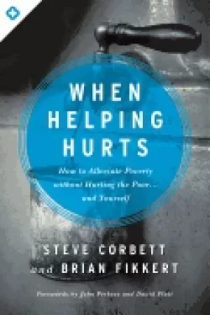 Image of when helping hurts how to alleviate poverty without hurting the poor and yo