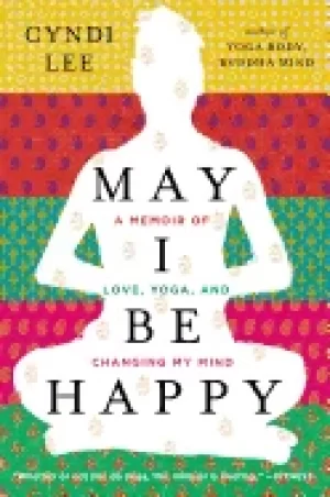 Image of may i be happy a memoir of love yoga and changing my mind