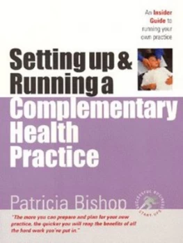 Image of Setting up and Running a Complementary Health Practice by Patricia Bishop Paperback