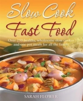 Image of Slow Cook Fast Food by Sarah Flower Book