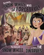 Image of seriously snow white was so forgetful the story of snow white as told by th