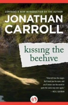 Image of Kissing the Beehive by Jonathan Carroll Book