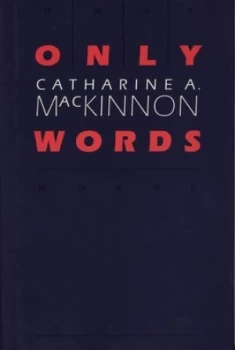 Image of Only Words by Catharine a Mackinnon Hardback