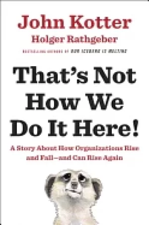 Image of thats not how we do it here a story about how organizations rise and fall a