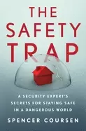 Image of safety trap a security experts secrets for staying safe in a dangerous worl